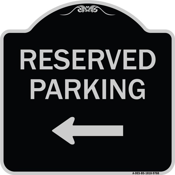 Signmission Designer Series-Reserved Parking Left Black & Silver Heavy-Gauge Aluminum, 18" x 18", BS-1818-9768 A-DES-BS-1818-9768 - main